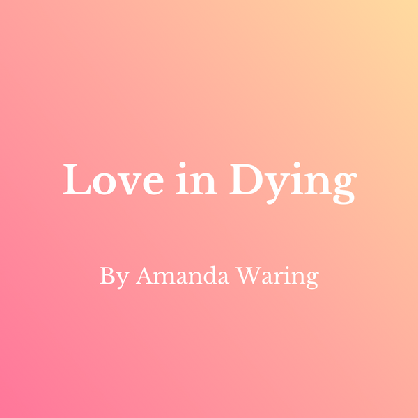 Love in Dying