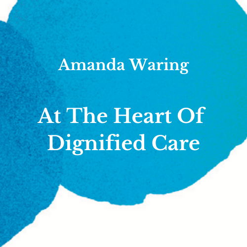 The Heart Of Dignified Care