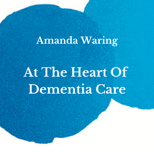The Heart Of Dementia Care