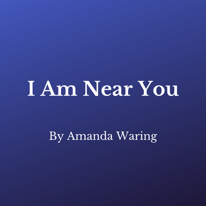 I Am Near You