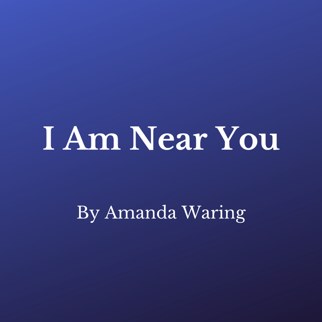 I Am Near You